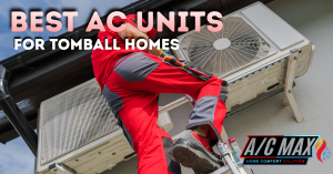 Best AC Units for Tomball Homes