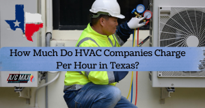 How Much Do HVAC Companies Charge Per Hour in Texas?