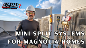 Mini Split Systems for Magnolia Homes