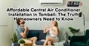 Affordable Central Air Conditioner Installation in Tomball