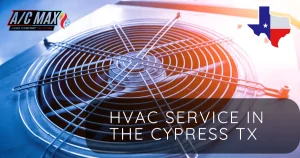 HVAC Service in Cypress TX