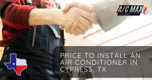 Price to Install Air Conditioner in Cypress, TX